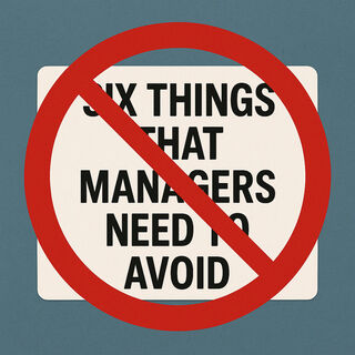 Six Things That Managers Need To Avoid By Mark Wager