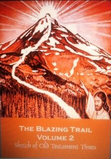 THE BLAZING TRAIL - Volume 2 - Exploring Old Testament Times